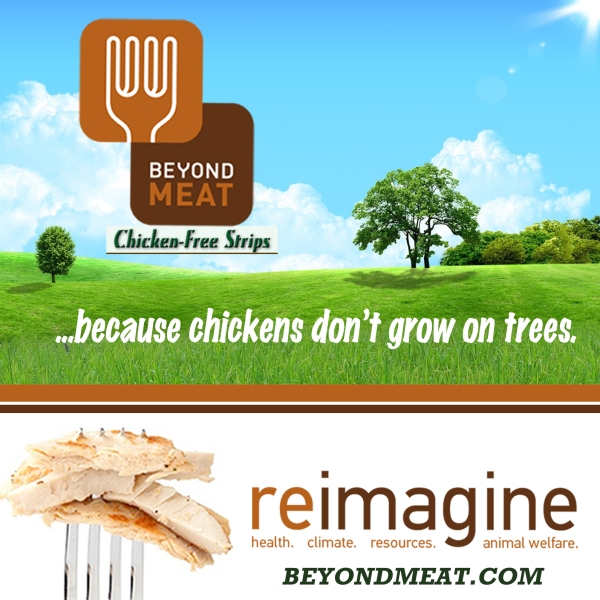 Beyond Meat...because chickens don't grow on trees.